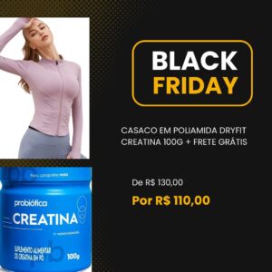 Kit Casaco Dryfit + Creatina Probiótica 100g